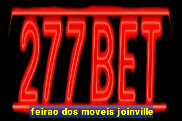 feirao dos moveis joinville